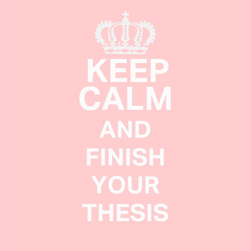Keep Calm Thesis PostGrad PhD Fun Design