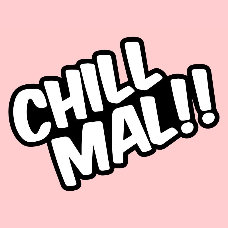 Chill Mal !!