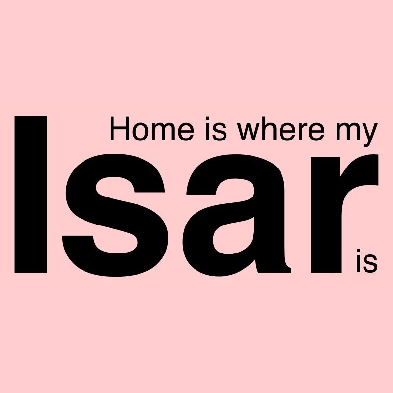 Home is where my Isar is