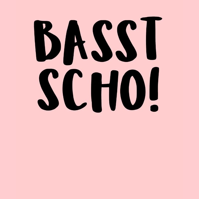 Basst Scho!
