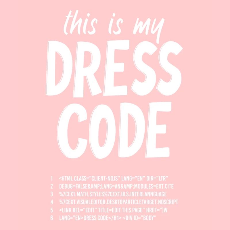 Funny Programmer Coder My Dress Code
