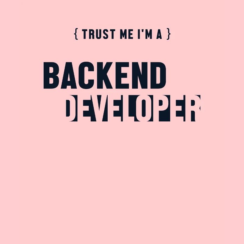 Trust Me I'm Backend Developer Engineer Software