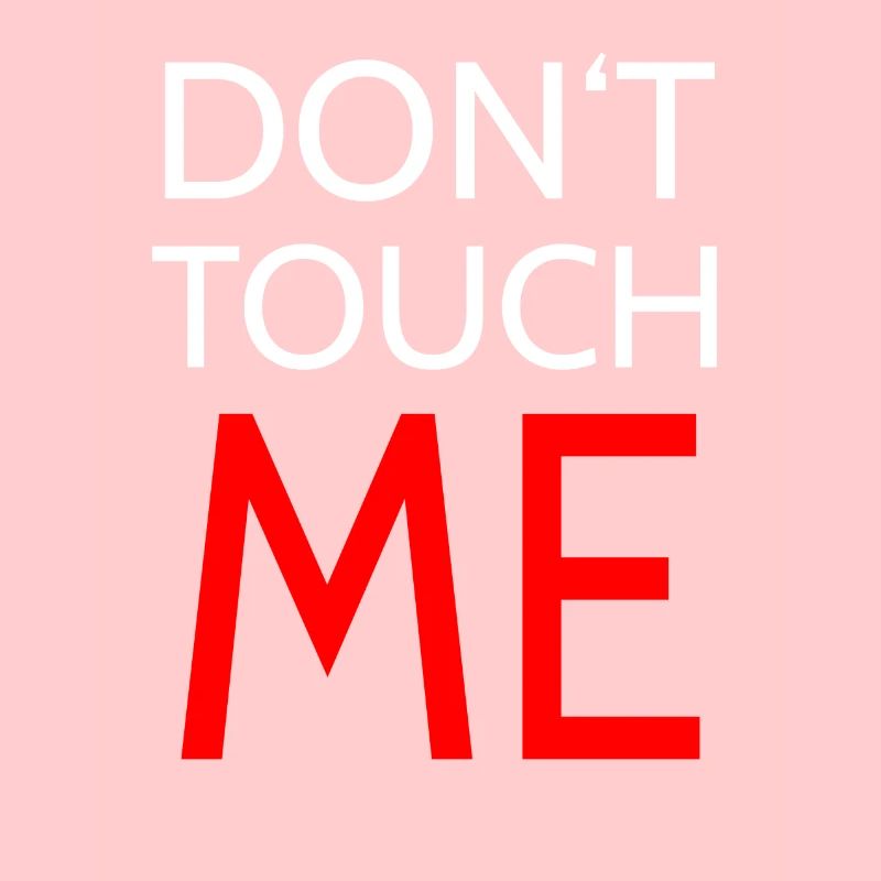 Don't touch me