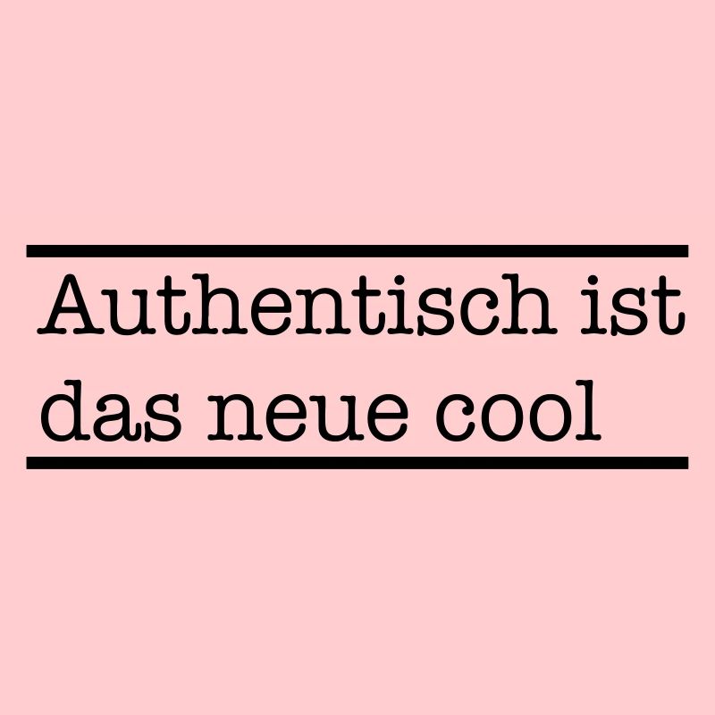 Authentisch ist das neue cool