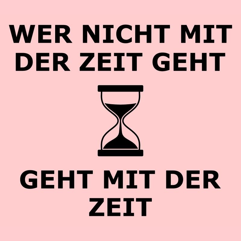 wer nicht mit der Zeit geht geht mit der Zeit