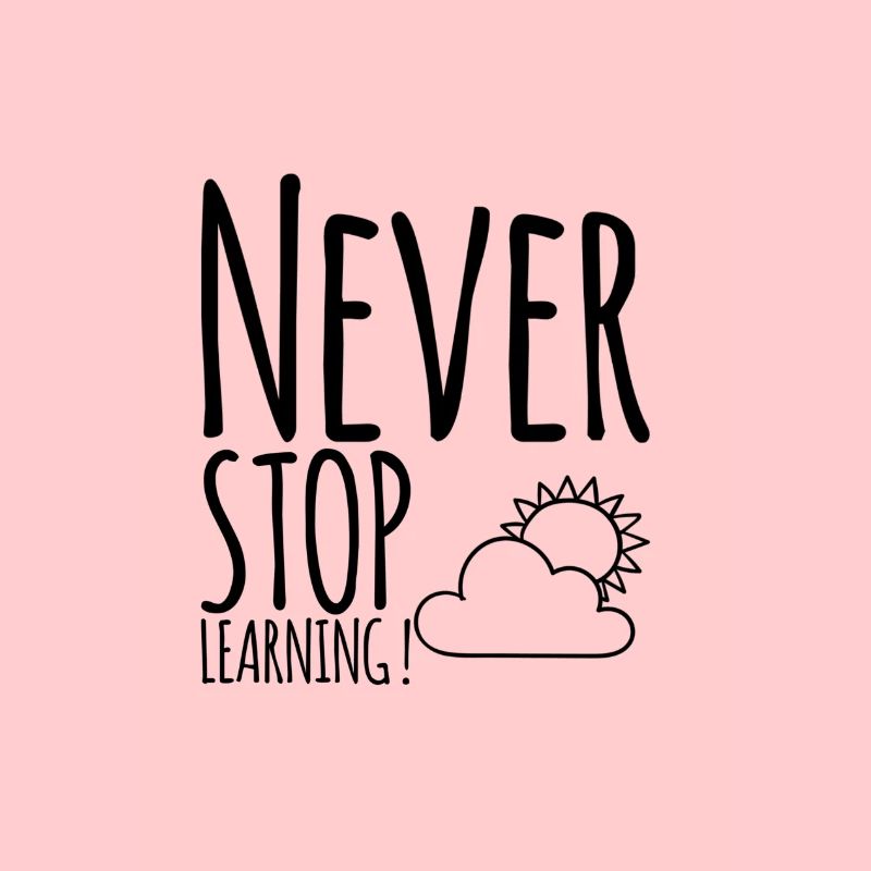 Never STOP Learning!