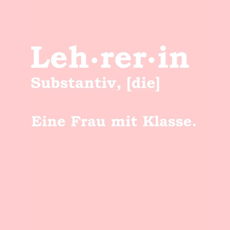 Lehrerin - Eine Frau Mit Klasse Schule Geschenk