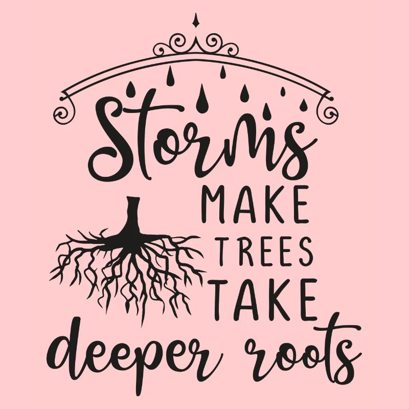 Storms Make Trees Take Deeper Roots - Geschenkidee