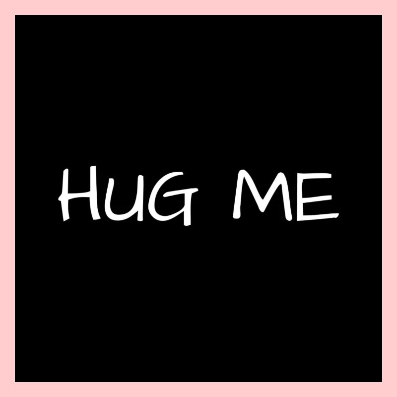 HUG ME
