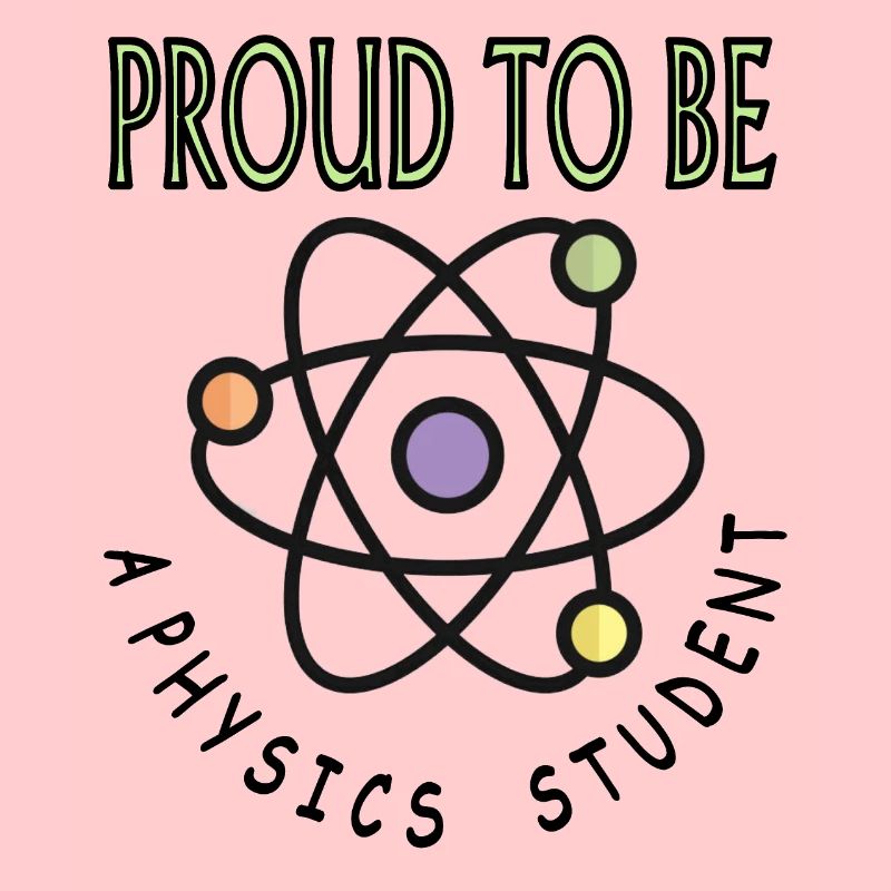 Proud Physics Student Study Physics Gift