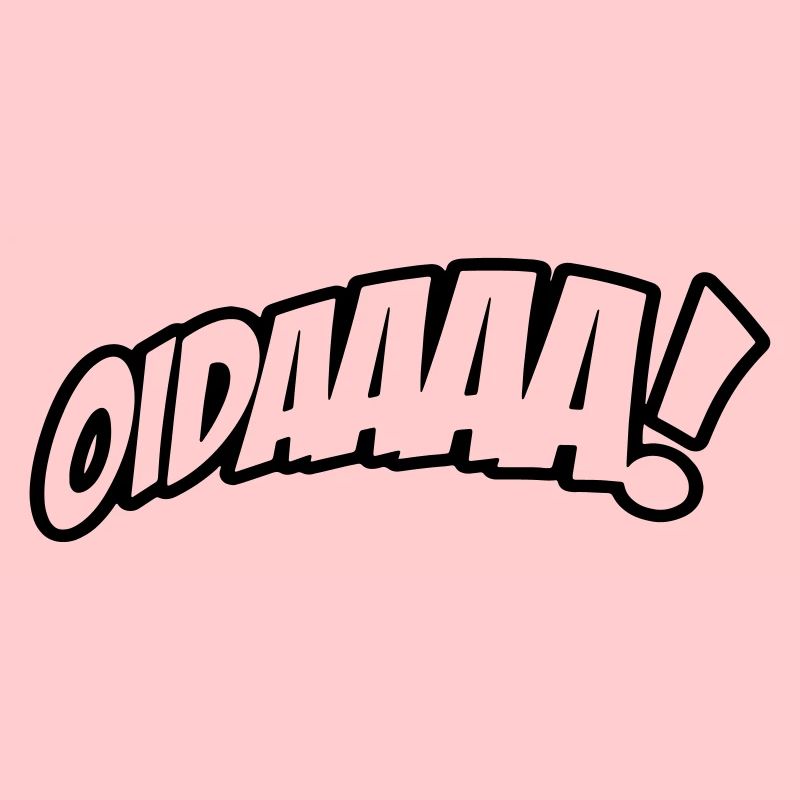 OIDAAAA! Funny saying in dialect