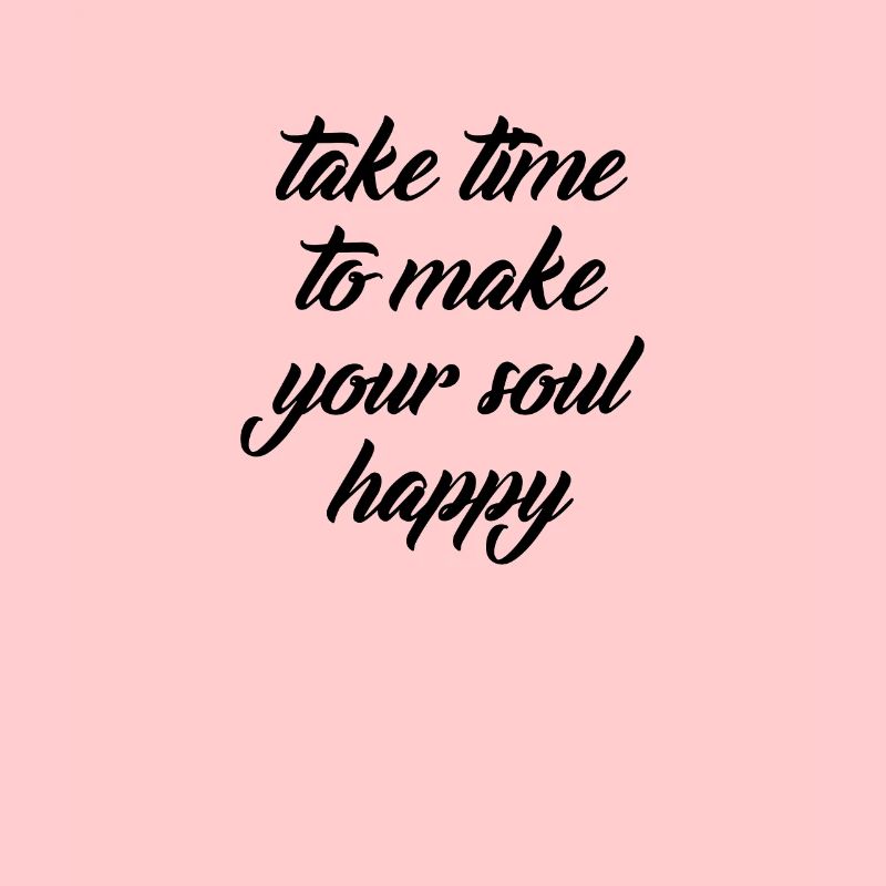 Take time tp make your soul happy, Geschenk