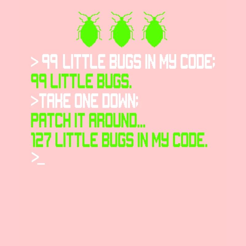 99 Little Bugs in My Code Kodierung Debugging Funn