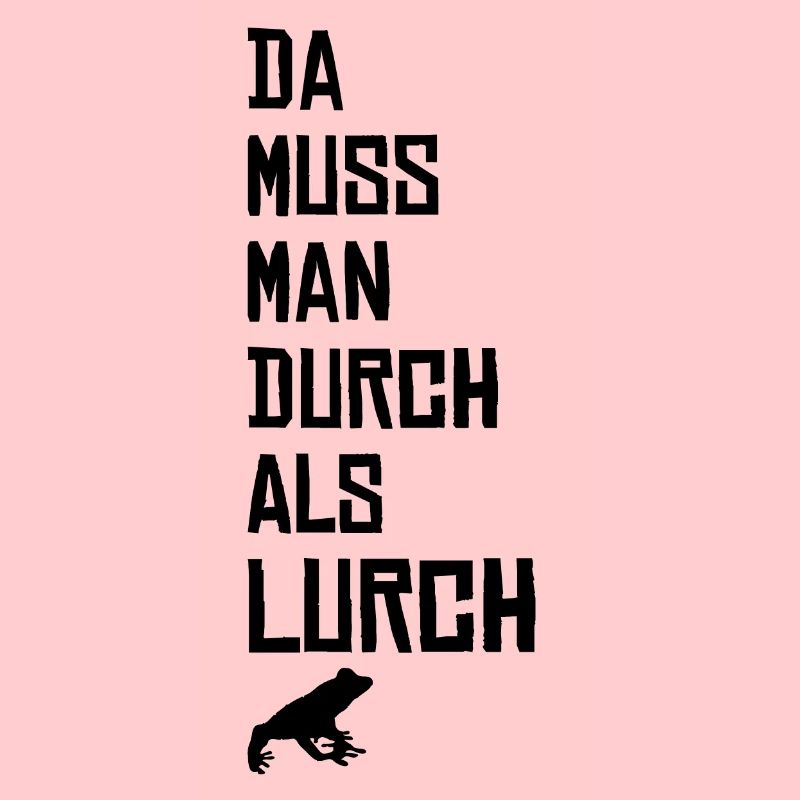 DA MUSS MAN DURCH ALS LURCH - Geschenk Idee