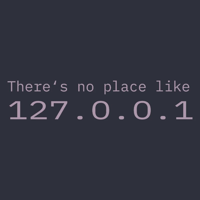 Programmeur Nerd IT Aucun endroit comme Localhost