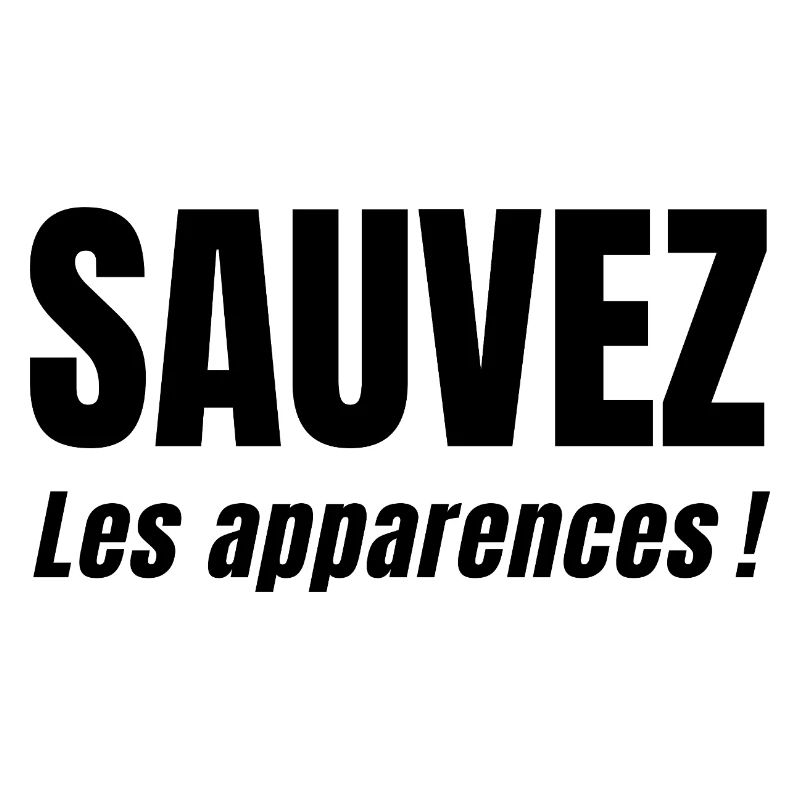 SAVE APPEARANCES!