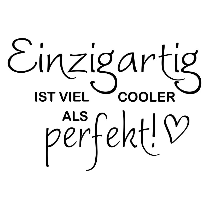 Einzigartig ist viel cooler als perfekt
