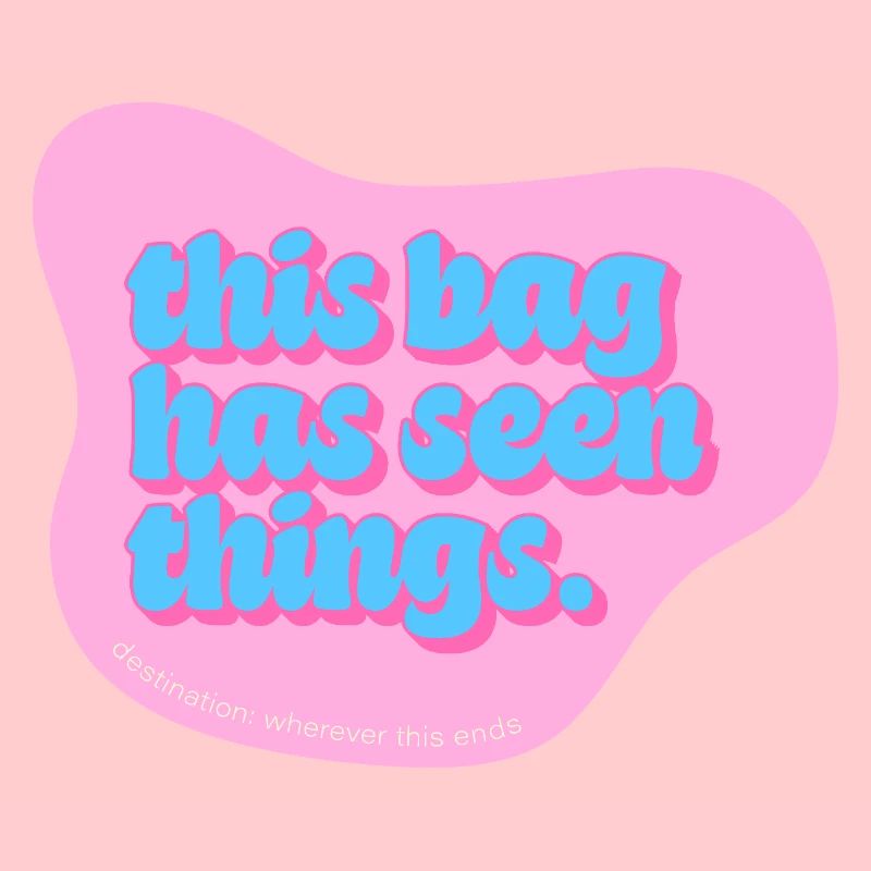 Funny Typography Design – This Bag Has Seen Things