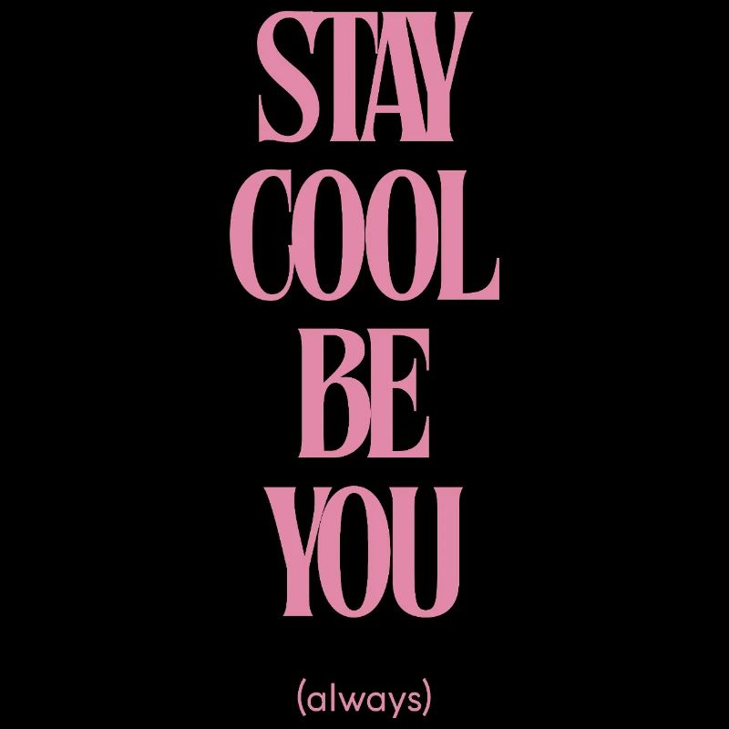 Stay Cool Be You Always