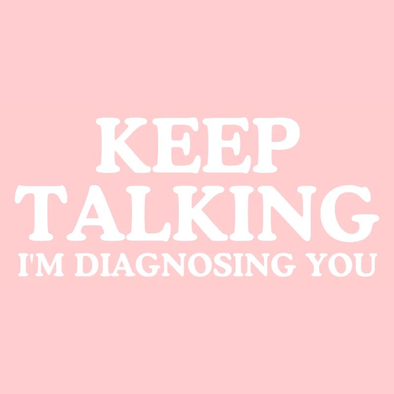 Reden Sie weiter, ich diagnostiziere Sie