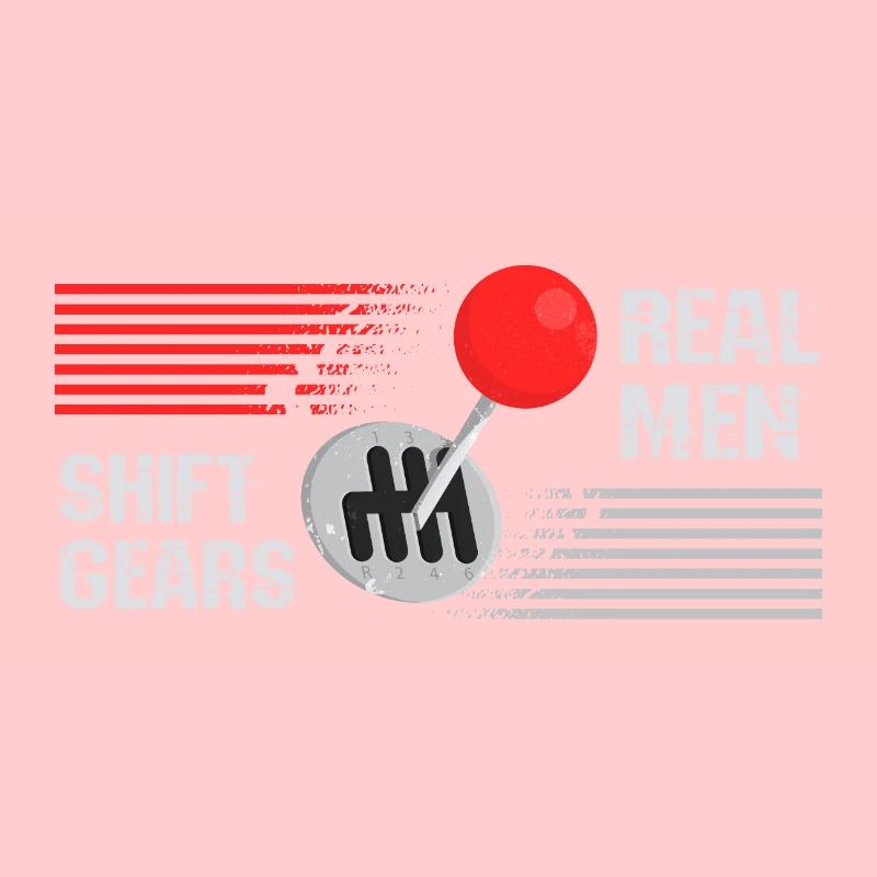 Real men shift gears