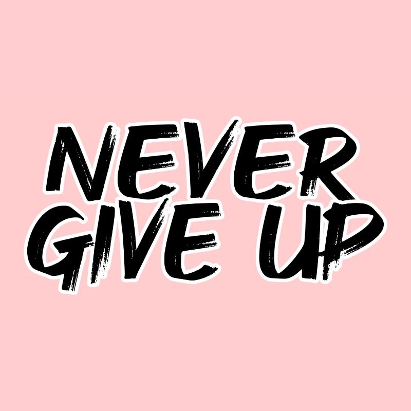 never give up