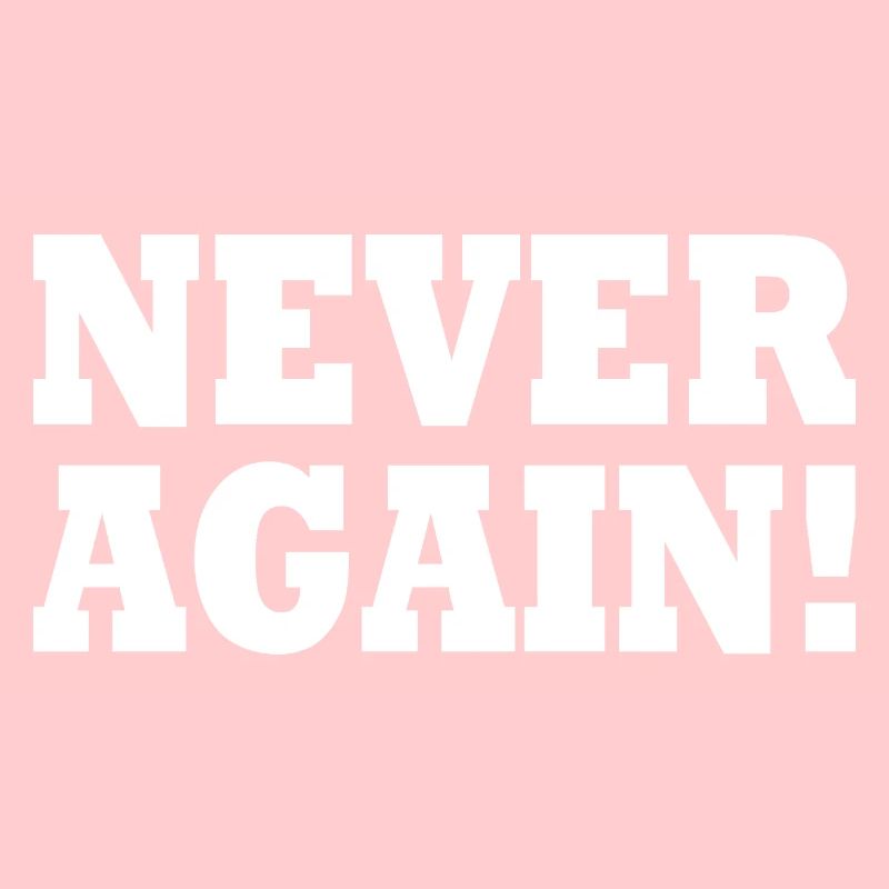 Never again