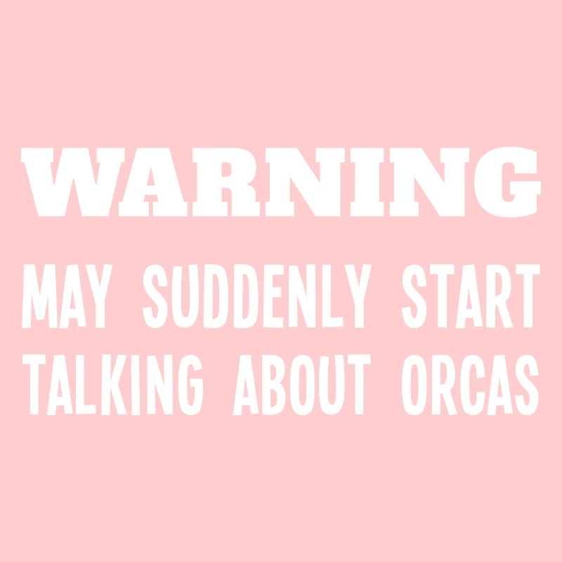 Warning May Suddenly Start Talking About Orcas Gag