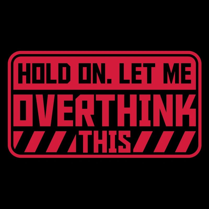 Let me overthink this