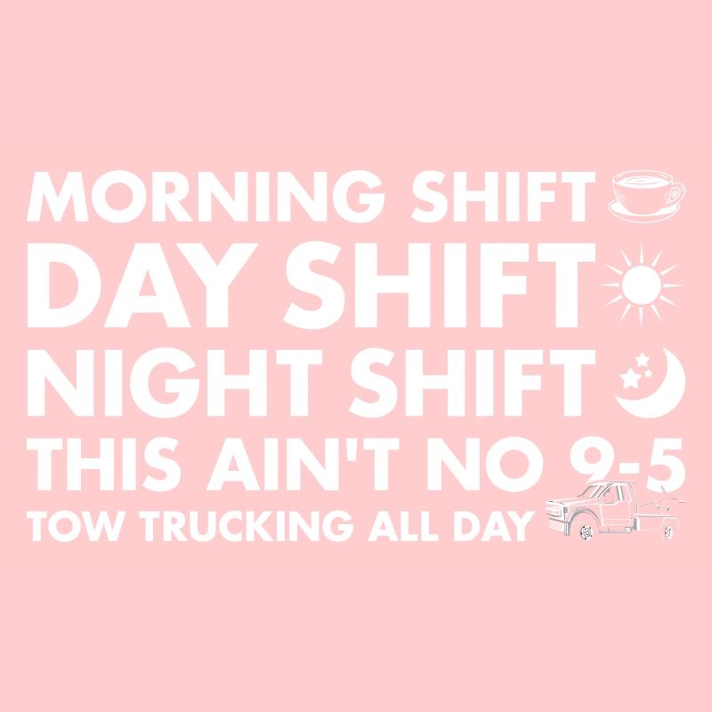 Morning Shift Day Shift Night Shift This Aint 9-5