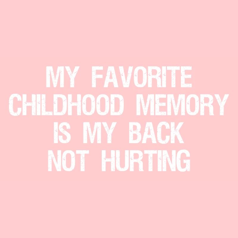 Mon souvenir d’enfance préféré est mon dos, pas