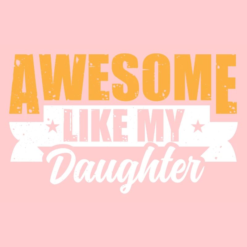 Awesome Like My DAUGHTER