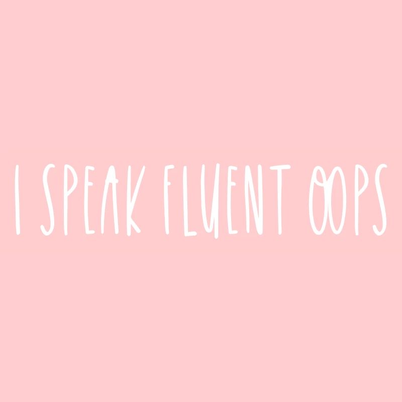I SPEAK FLUENT OOPS
