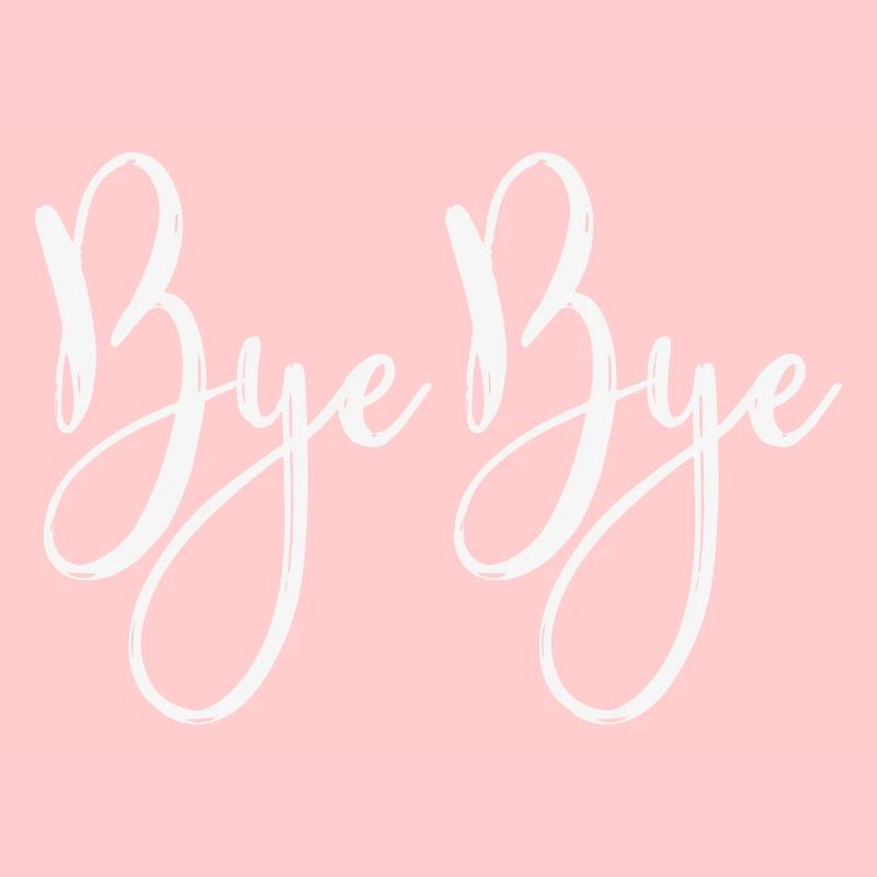 bye bye