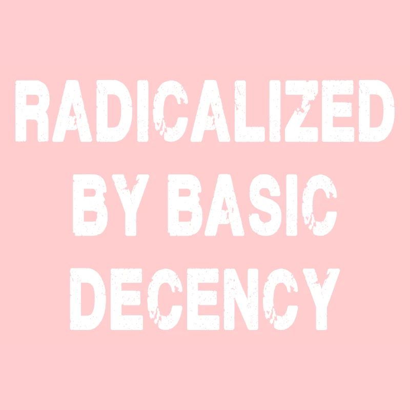 Radicalized By Basic Decency