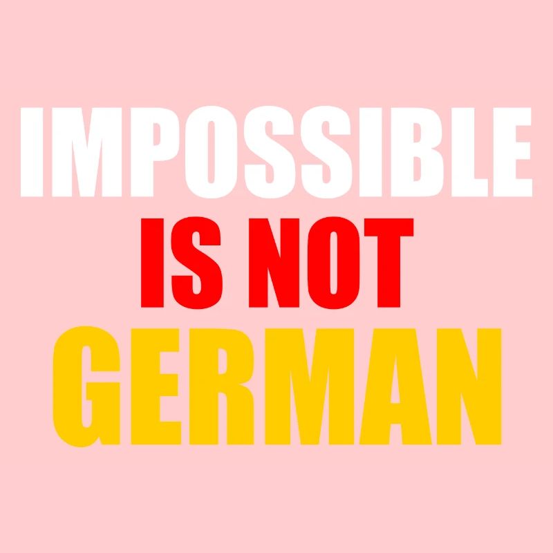 impossible is not german - Deutschland