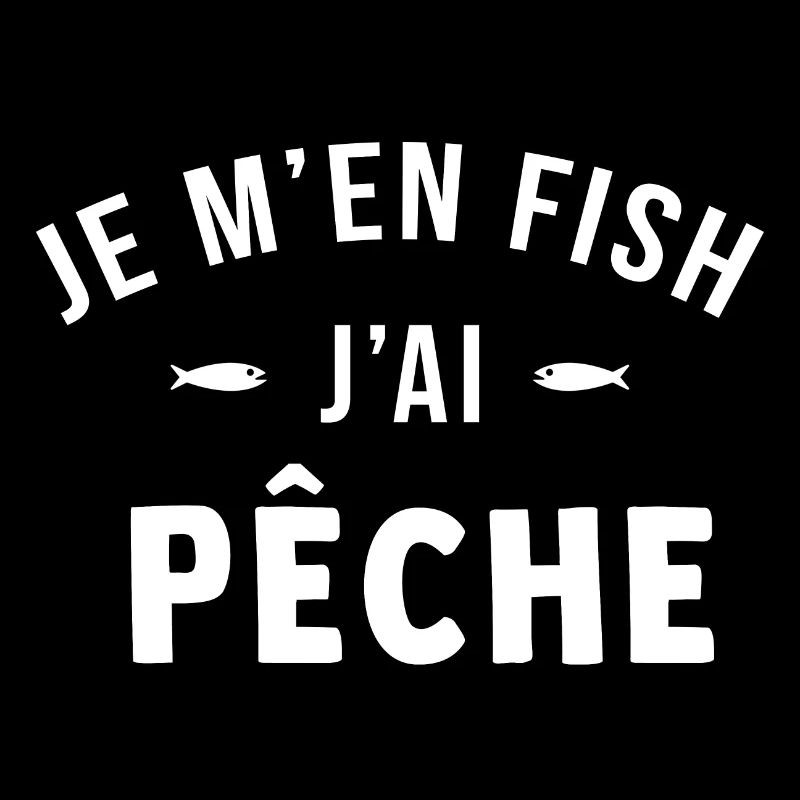 Je m'en fish j'ai pêche