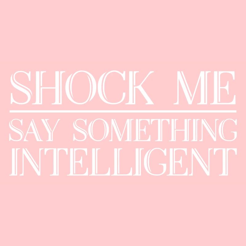Shock Me, Say Something Intelligent