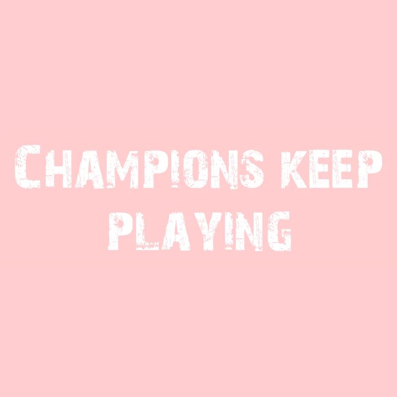 CHAMPIONS KEEP PLAYING