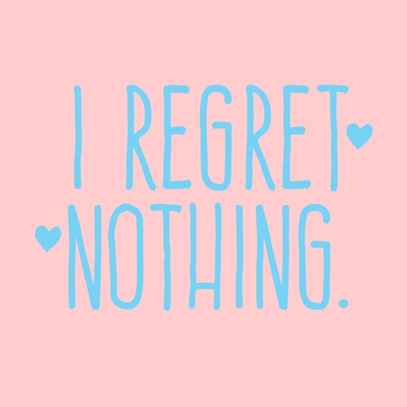 Je ne regrette rien !