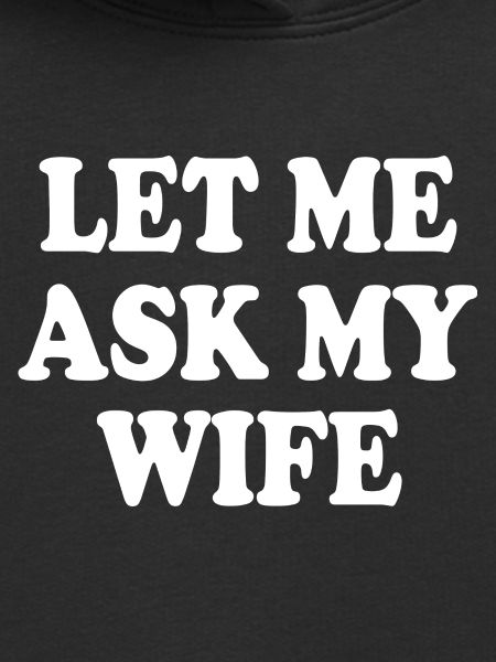 let me ask my wife