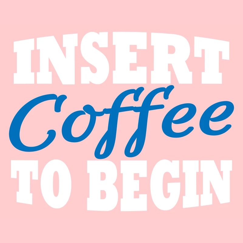 Insert coffee to begin