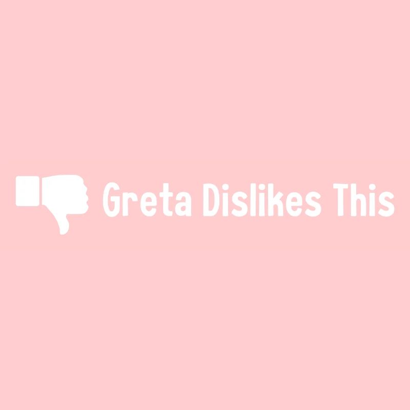 Greta Dislikes This