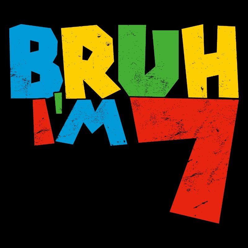 Bruh I'm seven 7. Geburtstag Geburtstagskind