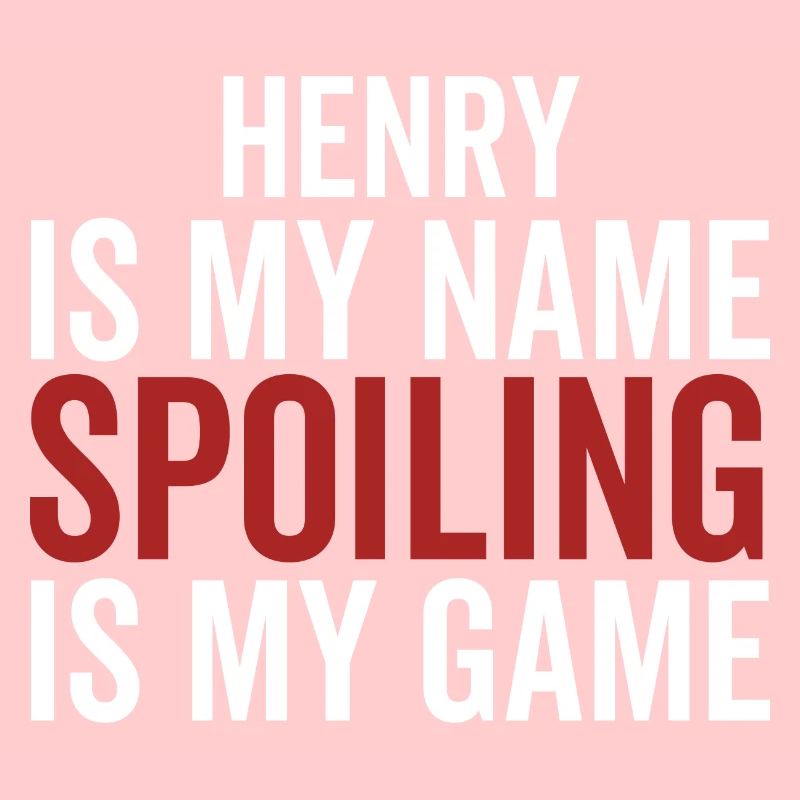 Henry est mon nom Spoiling est mon jeu