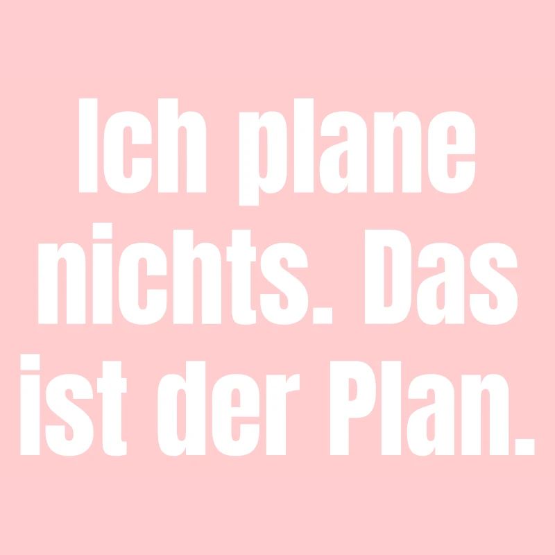 Ich plane nichts – Das ist der Plan