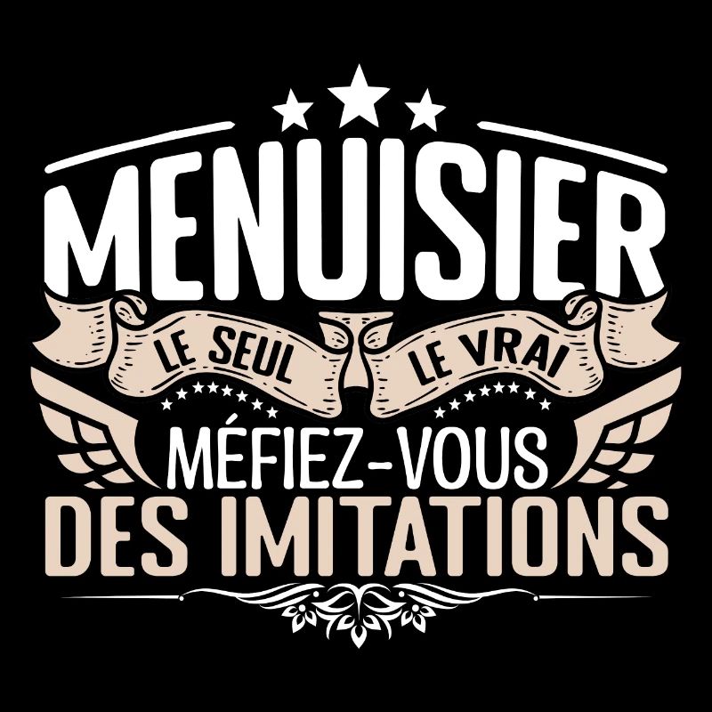 Menuisier le seul Menuisier le vrai Menuisier