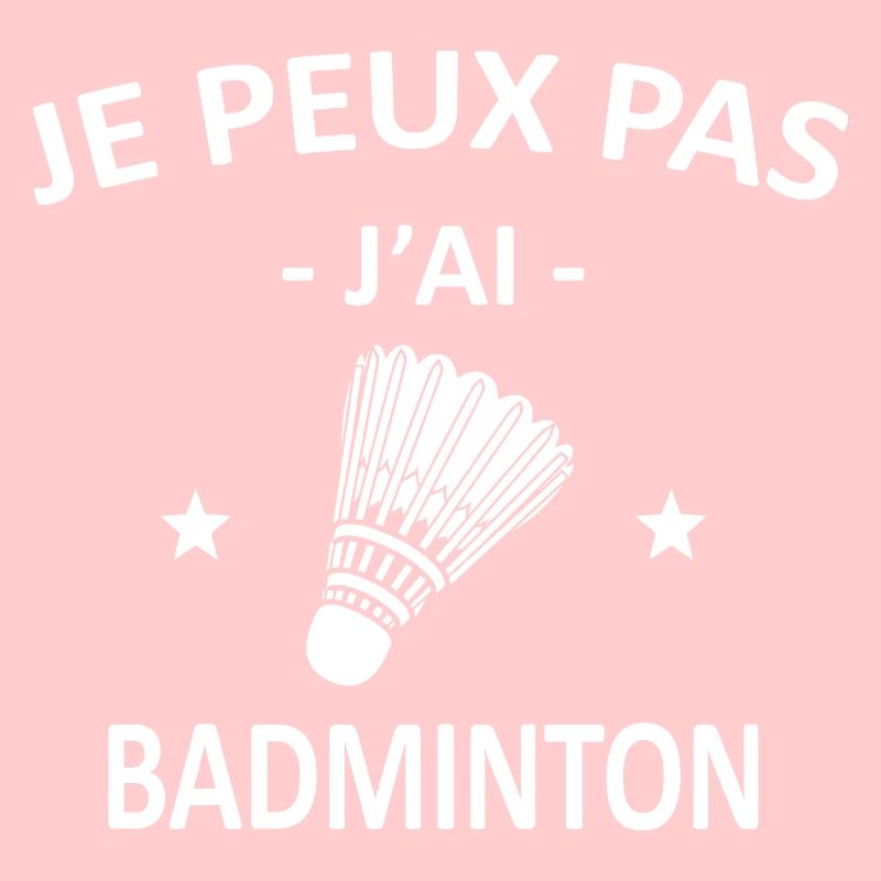 Je Peux Pas J'ai Badminton