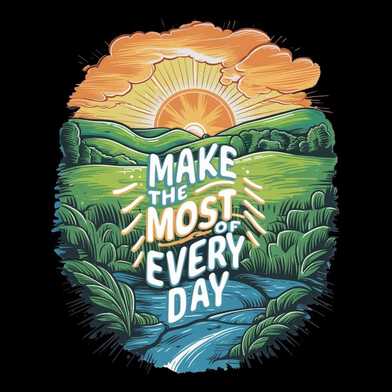Mach das Beste aus jedem Tag