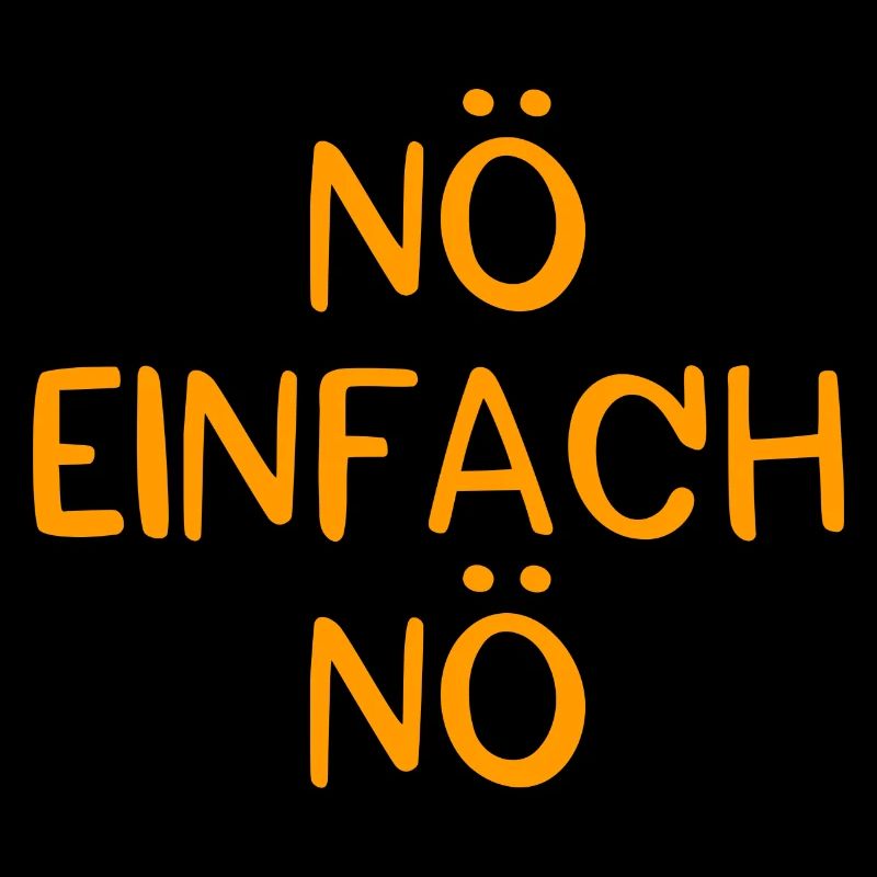 Nö einfach Nö